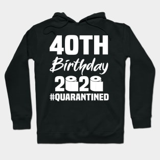 40th Birthday 2020 Quarantined Hoodie